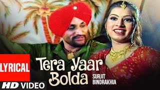 Tera Yaar Bolda | Punjabi Lyrical Song | Surjit Bindrakhia | Phulkari | T-Series
