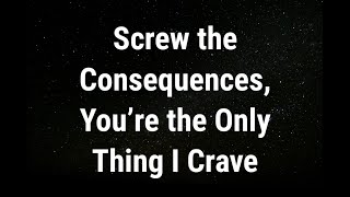 💌 You’re the only thing I crave... current thoughts and feelings