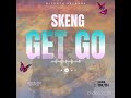 Skeng - Get Go | Audio