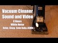 Vacuum Cleaner Sound and Video - 8 Hours for Focus, Sleep, Babies, and ASMR