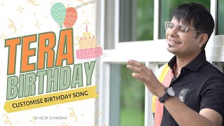 "Tera Birthday" | Vicky D Parekh | Customise Birthday Songs | Happy Birthday