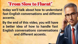 From Slow to Fluent | How To Improve Your listening skills | English Simple Topics for level1