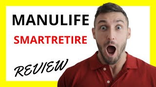 🔥 Manulife SmartRetire Review: Pros and Cons