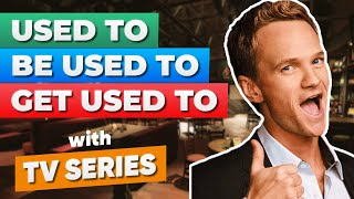 USED TO | BE USED TO | GET USED TO - Learn English Grammar with TV Series & Movies