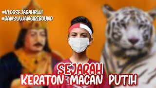 sekilas sejarah keraton macan putih banyuwangi || #VlogsejarahBWI #BanyuwangiRebound  🇮🇩🙌