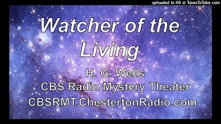 Watcher of the Living - H. G. Wells - CBS Radio Mystery Theater