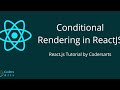 Conditional Rendering in ReactJS - 13 | React.js Tutorial
