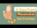 6 Cara Cepat Menemukan Ide Konten Youtube Untuk Pemula