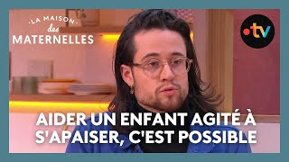 Aider un enfant agité à s'apaiser, c'est possible - La Maison des maternelles #LMDM