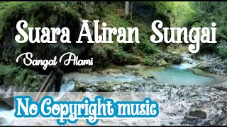 Backsound dan Vidio Suara Aliran Air di Sungai Alami Free No Copyright