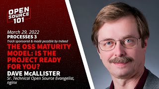 The OSS Maturity Model: Is the Project Ready For You? - Dave McAllister