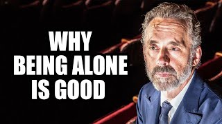 WHY BEING ALONE IS GOOD - Jordan Peterson (Best Motivational Speech)
