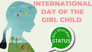 International Girl Child Day 2021 WhatsApp Status | International Day of The Girl Child Video Status