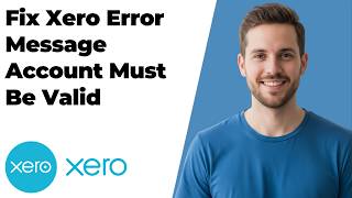 Fix Xero Error Message Account Must Be Valid (2026 Easy Guide)