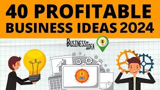 Top 40 Profitable Business Ideas to Start Your Own Business in 2024