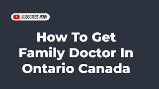 How To Get Family Doctor In Ontario Canada