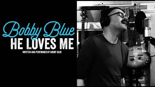 He Loves Me - Bobby Blue (Official Audio)