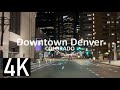 Night Drive in Downtown Denver, Colorado 4K Street Tour - Explore Denver - Best Places to Live