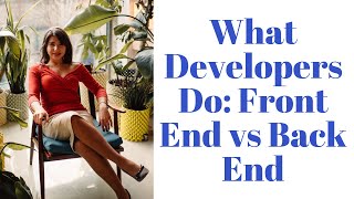 What Developers Do: Front End vs Back End