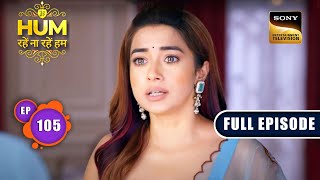 दिल का बोझ | Hum Rahein Na Rahein Hum - Ep 105 | Full Episode | 1 September 2023