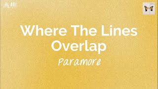 Where The Lines Overlap (lyrics) - Paramore