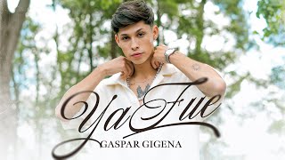 Gaspar Gigena - YA FUE  (Video Oficial)