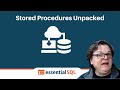 Stored Procedures Unpacked: Learn to Code T-SQL Stored Procs | Essential SQL