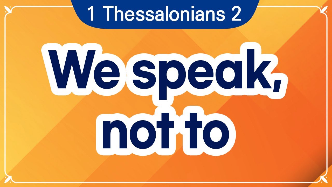 [ TODAY'S MANNA ] 1 Thessalonians 2 (WE SPEAK, NOT TO PLEASE MAN, BUT ...