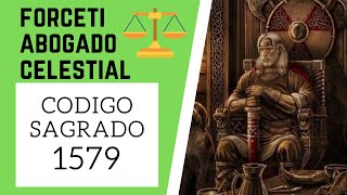 🙏 Código Sagrado 1579 ABOGADO CELESTIAL FORCETI ( veloz resuelve juicios, problemas y tramites) 🙏