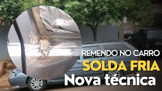 SOLDA FRIA NO CARRO Fazendo Remendo na lataria com solda Fria Nova tecnica na Funilaria e Pintura