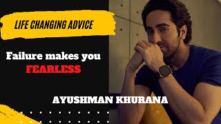 Failures makes you FEARLESS🔥🔥 -Ayushmann Khurana