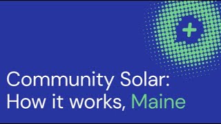 Think Community Solar: How It Works, Maine