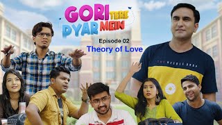 Gori Tere Pyar Mein | Web Series | Episode 02 - Theory of Love | Lalit Shokeen