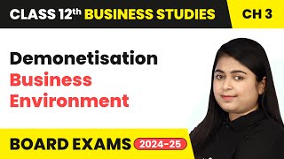 Demonetisation - Business Environment | Class 12 Business Studies Chapter 3 | CBSE 2024-25