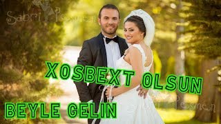 Xosbext Olsun Beyle Gelin Toy Mahnilari Super Sen Oynamali Mahnilar