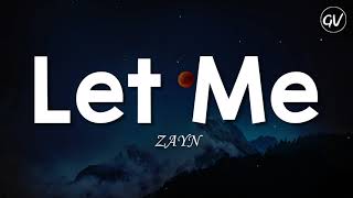 ZAYN - Let Me [Lyrics]