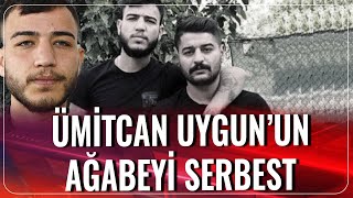 Ümitcan Uygun'un Ağabeyi Serbest | Hafta Sonu Haber