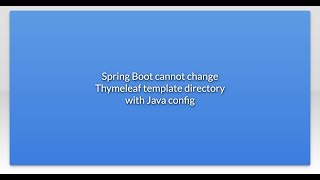 Spring Boot cannot change Thymeleaf template directory with Java config