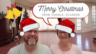 Merry Christmas and Updates from Cuenca: Expats in Ecuador