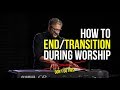 How to End/Transition a Time of Worship | Worship Leading Workshop