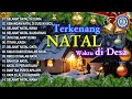 Lagu Natal 2023 - 2024 || TERKENANG NATAL WAKTU DI DESA || FULL ALBUM