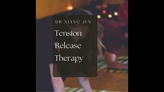 Tension Release Therapy with Dr Xiang Jun