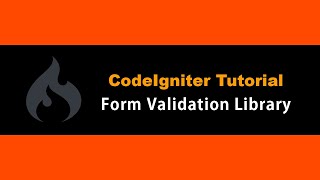 CodeIgniter Form Validation Library Tutorial