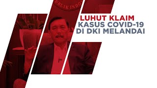 Luhut Klaim Kasus Covid-19 di DKI Melandai