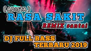Rasa Sakit - ADISTA Remix Selow Fullbass Terbaru 2019