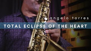 TOTAL ECLIPSE OF THE HEART (Bonnie Tyler) Instrumental Angelo Torres Sax Cover - AT Romantic CLASS