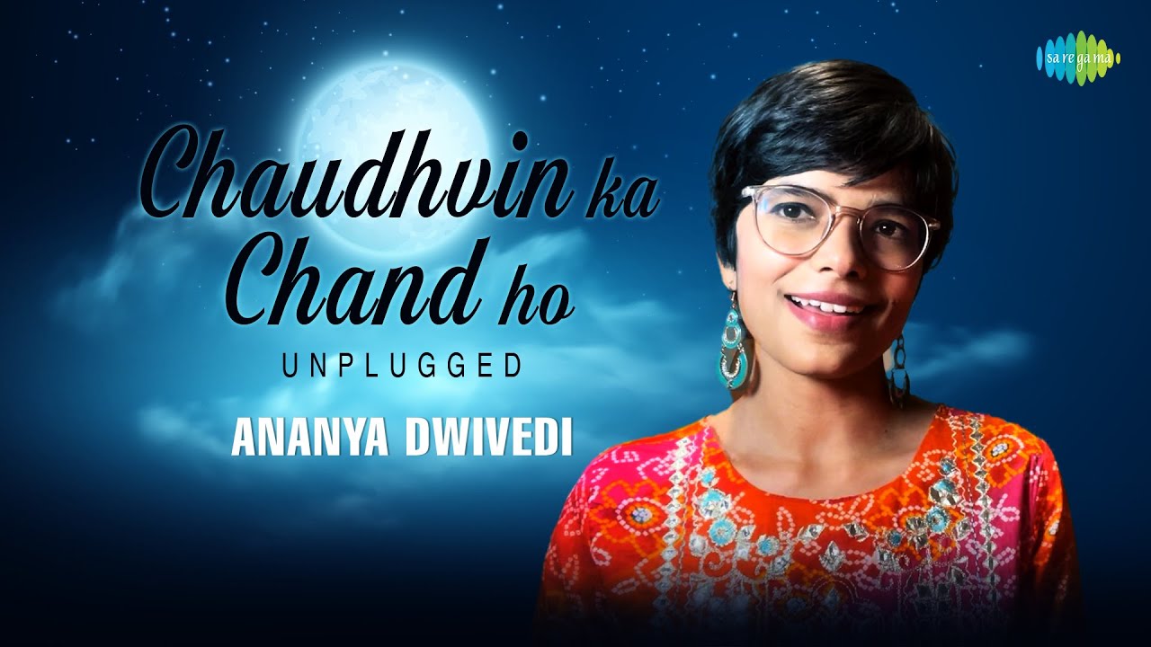 Chaudhvin Ka Chand Ho - Unplugged | Ananya Dwivedi | Mohammed Rafi ...