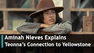 Aminah Nieves Explains Teonna’s Connection To Yellowstone | DRM Entertainment | FF1T