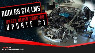 Audi R8 GT4 LMS - Unser neuer Drag-R8 - Update #1 // Klasen-Motors.com