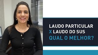 Laudo particular x Laudo do SUS - Qual o melhor?